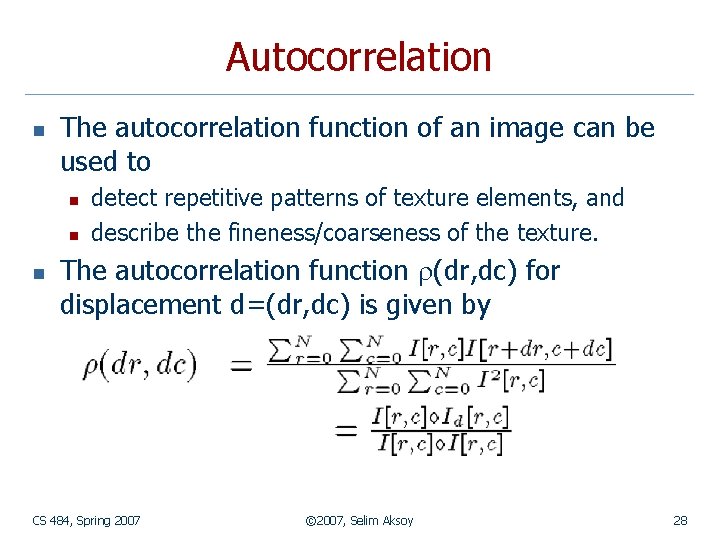 Autocorrelation n The autocorrelation function of an image can be used to n n