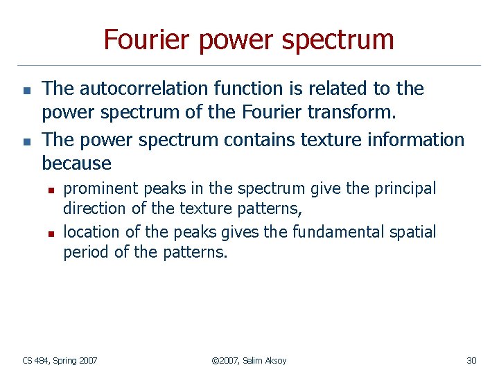 Fourier power spectrum n n The autocorrelation function is related to the power spectrum