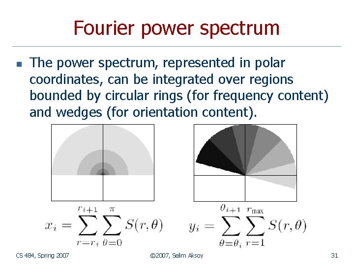 Fourier power spectrum n The power spectrum, represented in polar coordinates, can be integrated