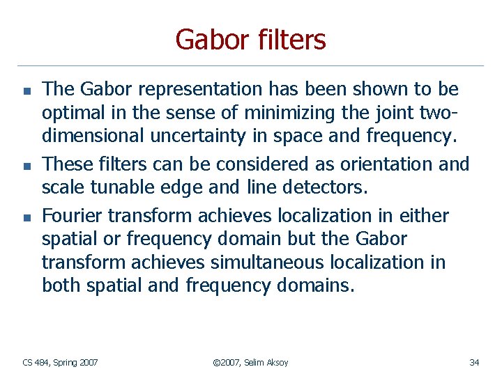 Gabor filters n n n The Gabor representation has been shown to be optimal