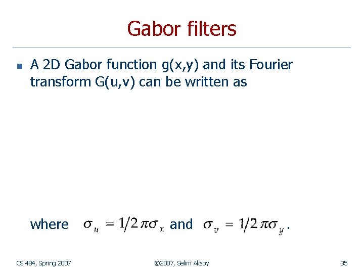 Gabor filters n A 2 D Gabor function g(x, y) and its Fourier transform