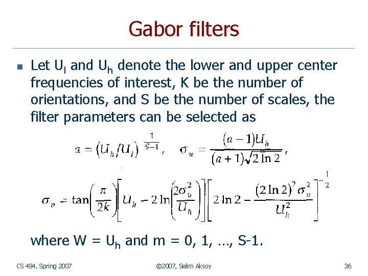 Gabor filters n Let Ul and Uh denote the lower and upper center frequencies