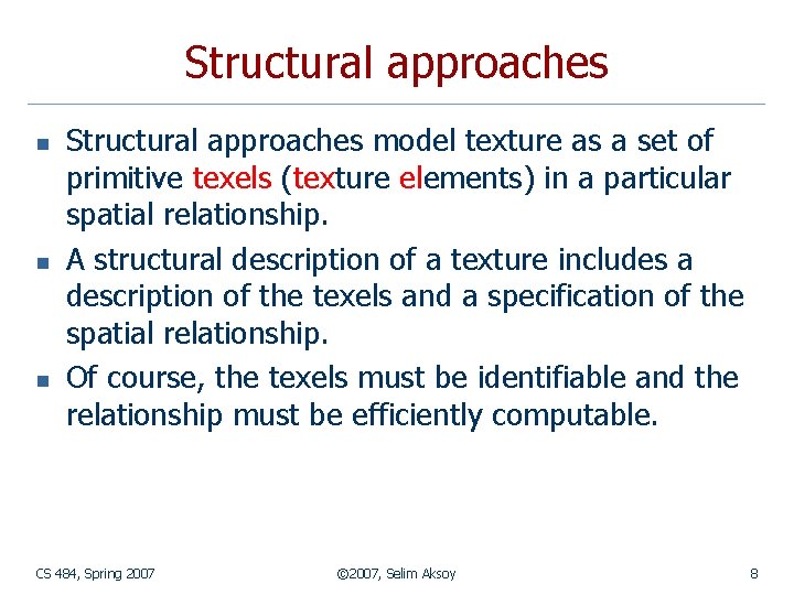 Structural approaches n n n Structural approaches model texture as a set of primitive