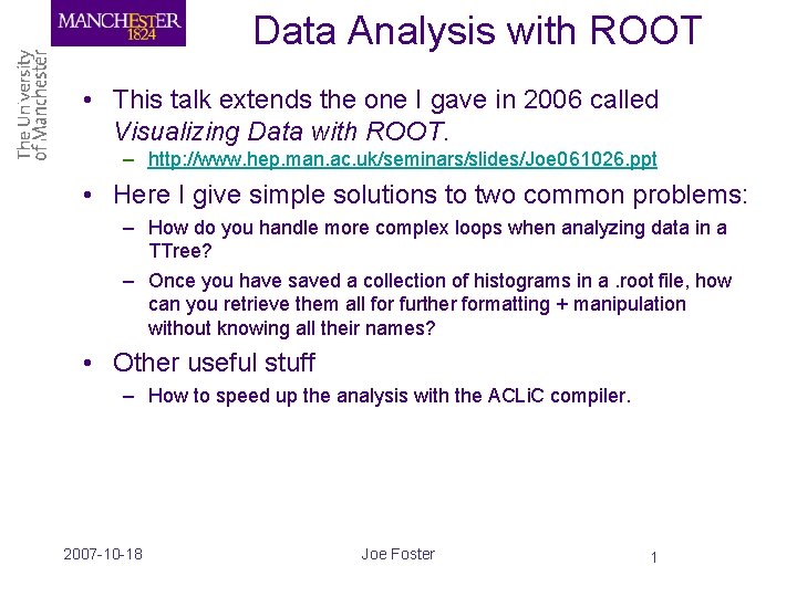 Data Analysis with ROOT • This talk extends the one I gave in 2006