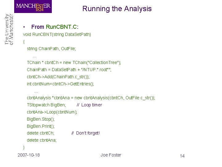 Running the Analysis • From Run. CBNT. C: void Run. CBNT(string Data. Set. Path)