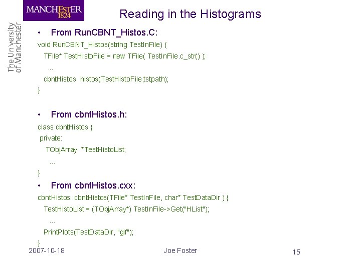 Reading in the Histograms • From Run. CBNT_Histos. C: void Run. CBNT_Histos(string Test. In.