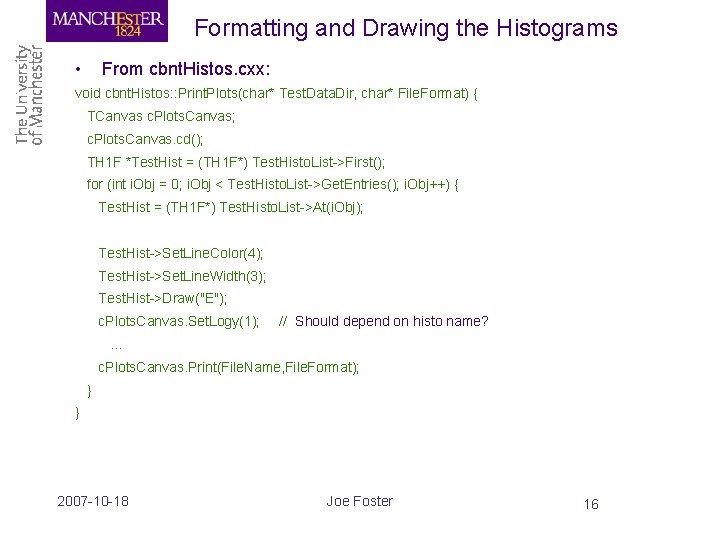 Formatting and Drawing the Histograms • From cbnt. Histos. cxx: void cbnt. Histos: :