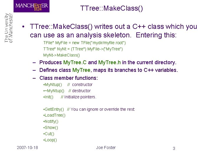 TTree: : Make. Class() • TTree: : Make. Class() writes out a C++ class