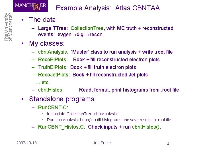 Example Analysis: Atlas CBNTAA • The data: – Large TTree: Collection. Tree, with MC