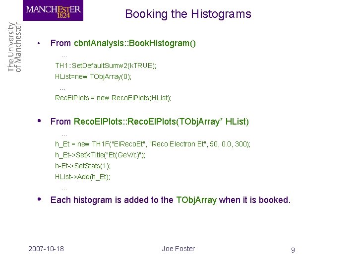 Booking the Histograms • From cbnt. Analysis: : Book. Histogram(). . . TH 1: