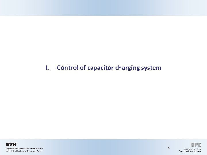I. Control of capacitor charging system 4 I. Control of capacitor charging system 4