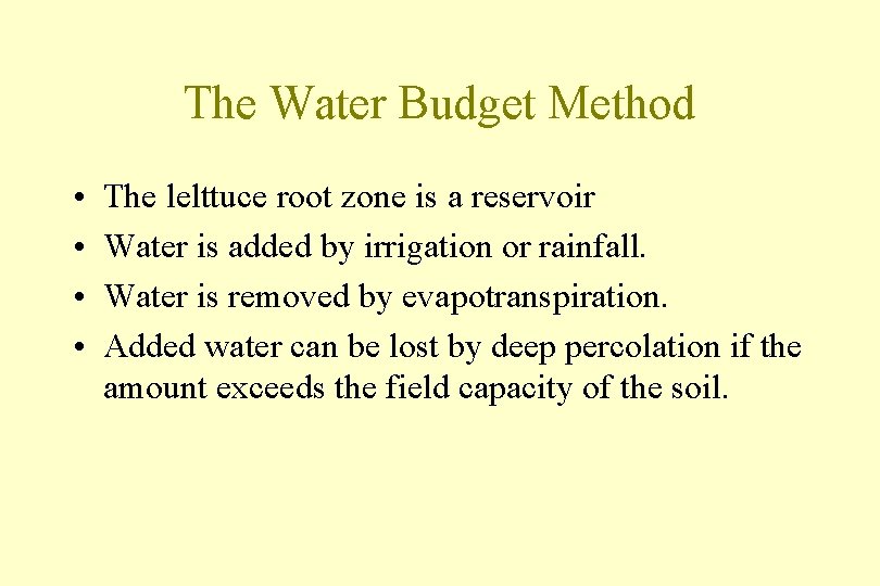 The Water Budget Method • • The lelttuce root zone is a reservoir Water