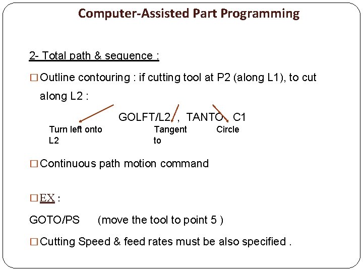 Computer-Assisted Part Programming 2 - Total path & sequence : � Outline contouring :