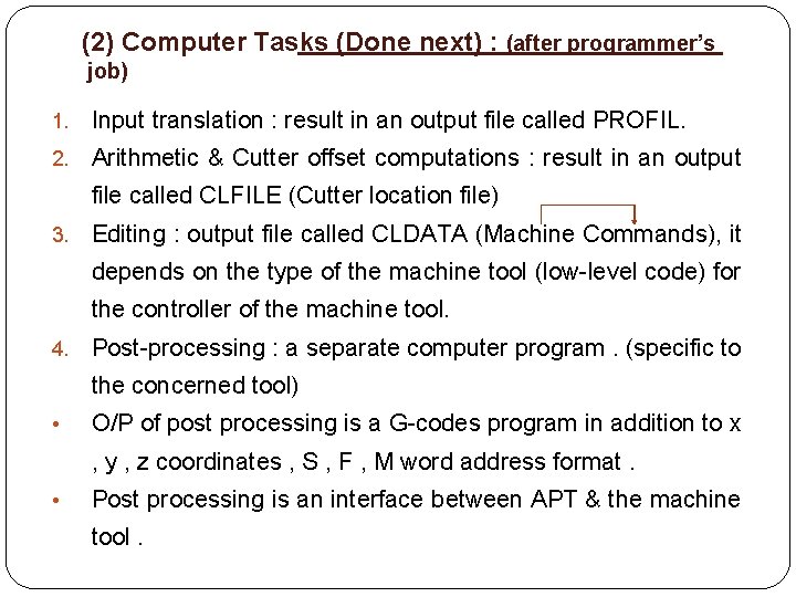 (2) Computer Tasks (Done next) : (after programmer’s job) 1. Input translation : result