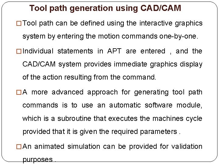  Tool path generation using CAD/CAM � Tool path can be defined using the