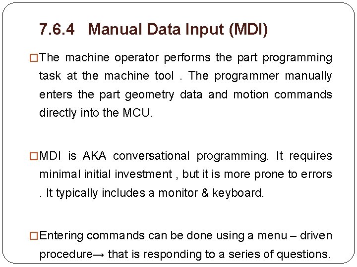 7. 6. 4 Manual Data Input (MDI) � The machine operator performs the part