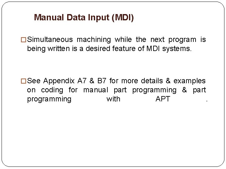 Manual Data Input (MDI) � Simultaneous machining while the next program is being written