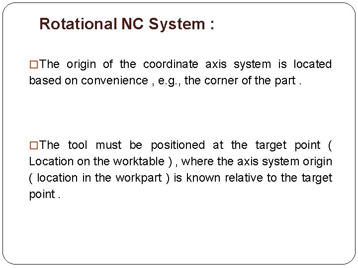Rotational NC System : � The origin of the coordinate axis system is located