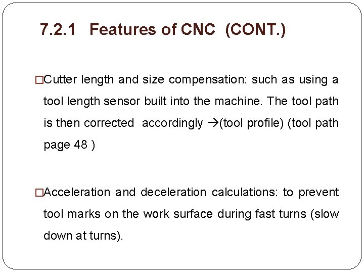 7. 2. 1 Features of CNC (CONT. ) �Cutter length and size compensation: such