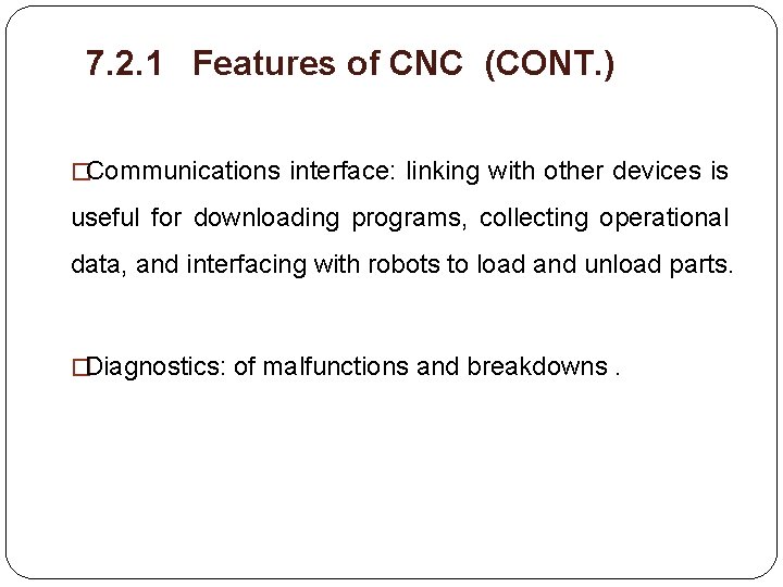 7. 2. 1 Features of CNC (CONT. ) � Communications interface: linking with other