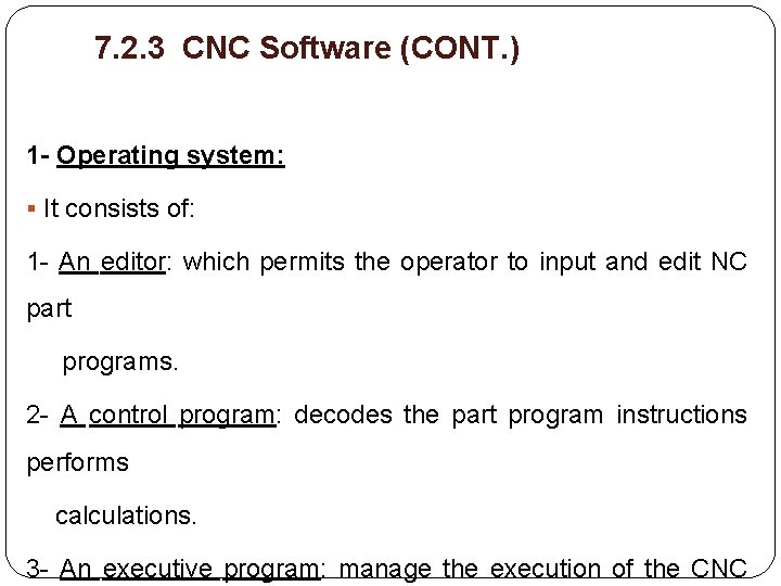  7. 2. 3 CNC Software (CONT. ) 1 - Operating system: § It