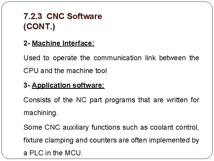 7. 2. 3 CNC Software (CONT. ) 2 - Machine Interface: Used to operate