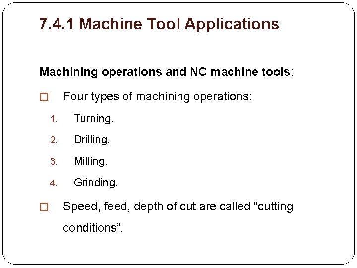 7. 4. 1 Machine Tool Applications Machining operations and NC machine tools: Four types