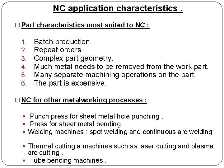 NC application characteristics. � Part characteristics most suited to NC : 1. 2. 3.