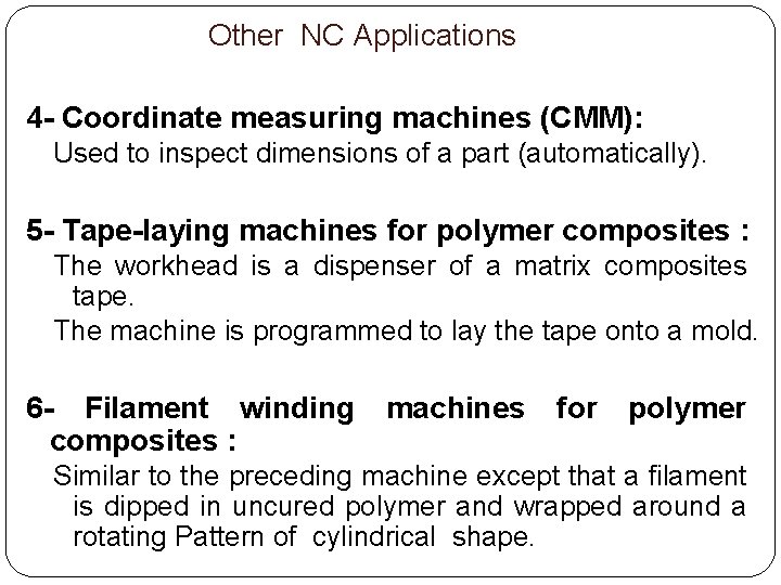 Other NC Applications 4 - Coordinate measuring machines (CMM): Used to inspect dimensions of