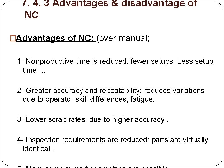7. 4. 3 Advantages & disadvantage of NC �Advantages of NC: (over manual) 1