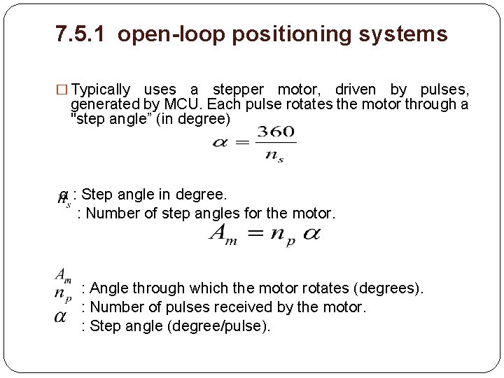 7. 5. 1 open-loop positioning systems � Typically uses a stepper motor, driven by