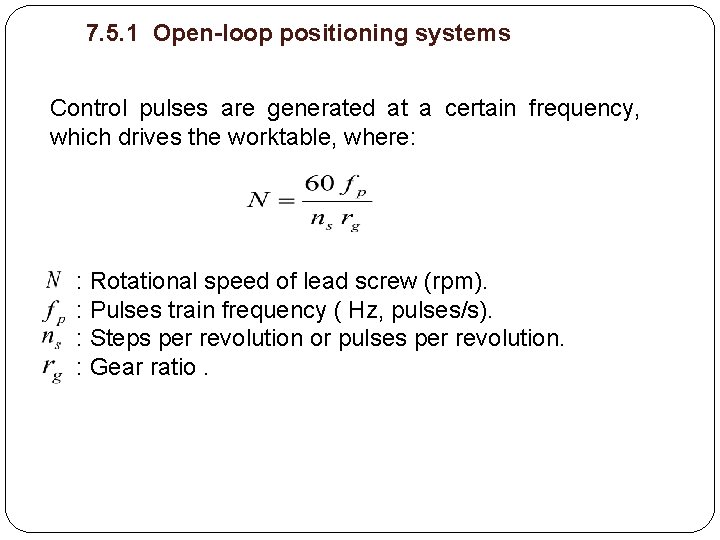 7. 5. 1 Open-loop positioning systems Control pulses are generated at a certain frequency,
