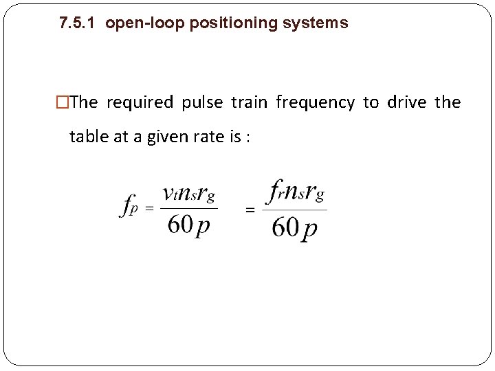 7. 5. 1 open-loop positioning systems �The required pulse train frequency to drive the