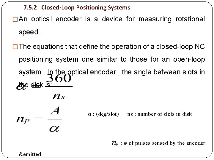 7. 5. 2 Closed-Loop Positioning Systems � An optical encoder is a device for