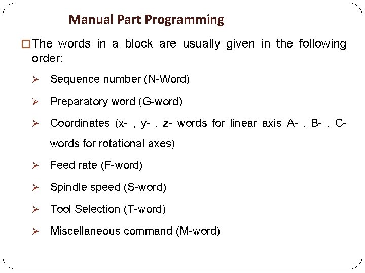 Manual Part Programming � The words in a block are usually given in the