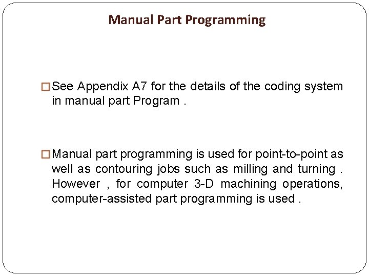 Manual Part Programming � See Appendix A 7 for the details of the coding