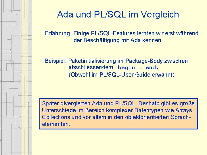 Ada und PL/SQL im Vergleich Erfahrung: Einige PL/SQL-Features lernten wir erst während der Beschäftigung