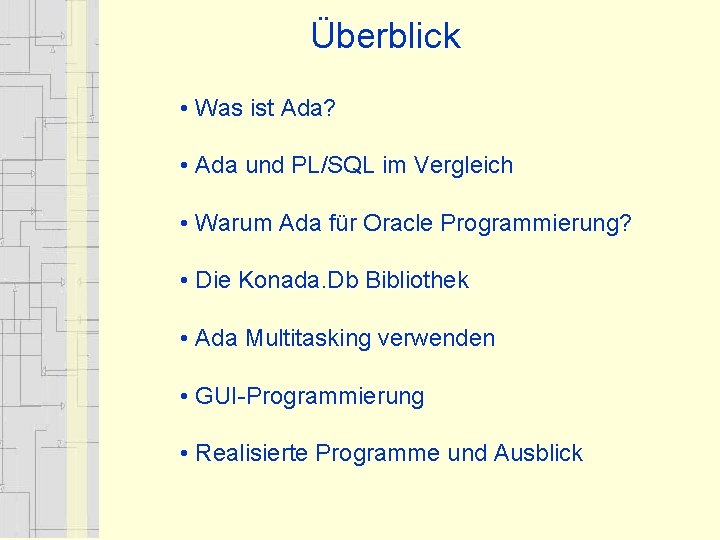 Überblick • Was ist Ada? • Ada und PL/SQL im Vergleich • Warum Ada