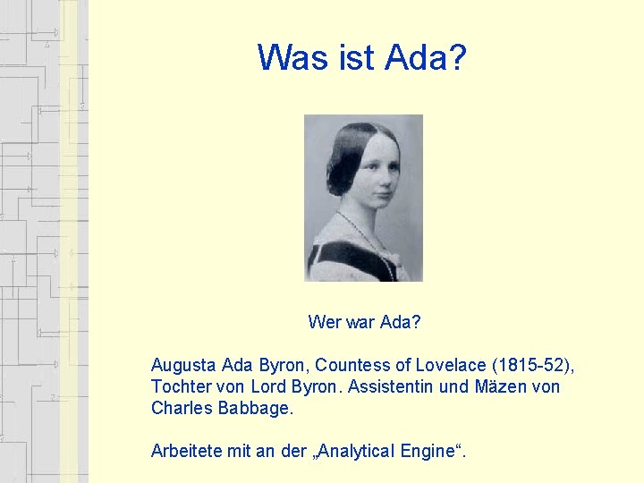 Was ist Ada? Wer war Ada? Augusta Ada Byron, Countess of Lovelace (1815 -52),