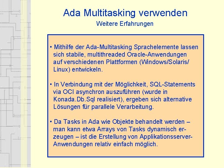 Ada Multitasking verwenden Weitere Erfahrungen • Mithilfe der Ada-Multitasking Sprachelemente lassen sich stabile, multithreaded