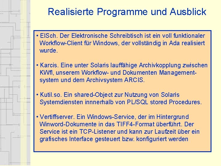 Realisierte Programme und Ausblick • El. Sch. Der Elektronische Schreibtisch ist ein voll funktionaler