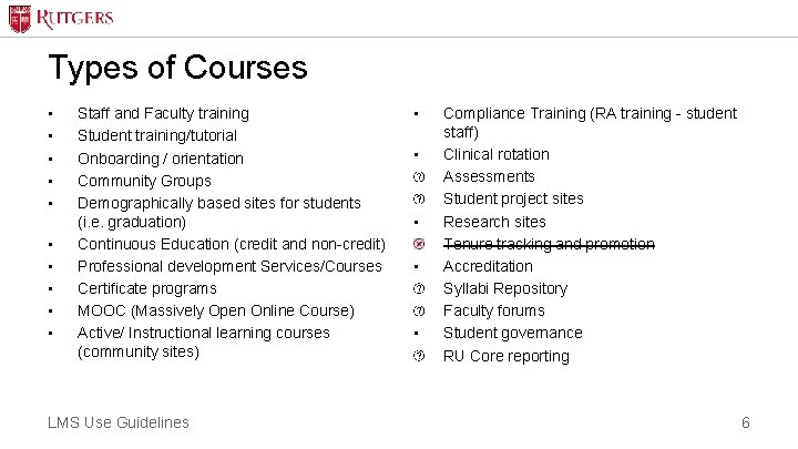Types of Courses • • • Staff and Faculty training Student training/tutorial Onboarding /