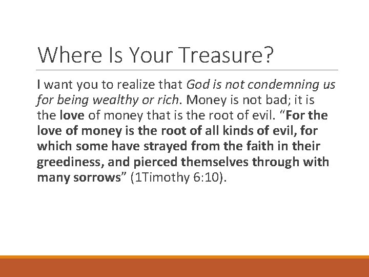 Where Is Your Treasure? I want you to realize that God is not condemning