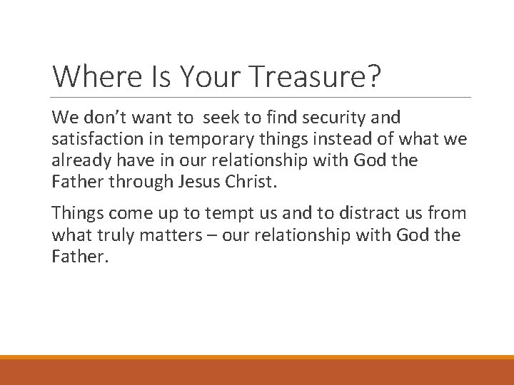 Where Is Your Treasure? We don’t want to seek to find security and satisfaction