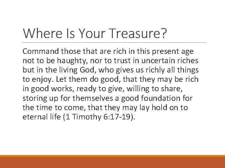 Where Is Your Treasure? Command those that are rich in this present age not