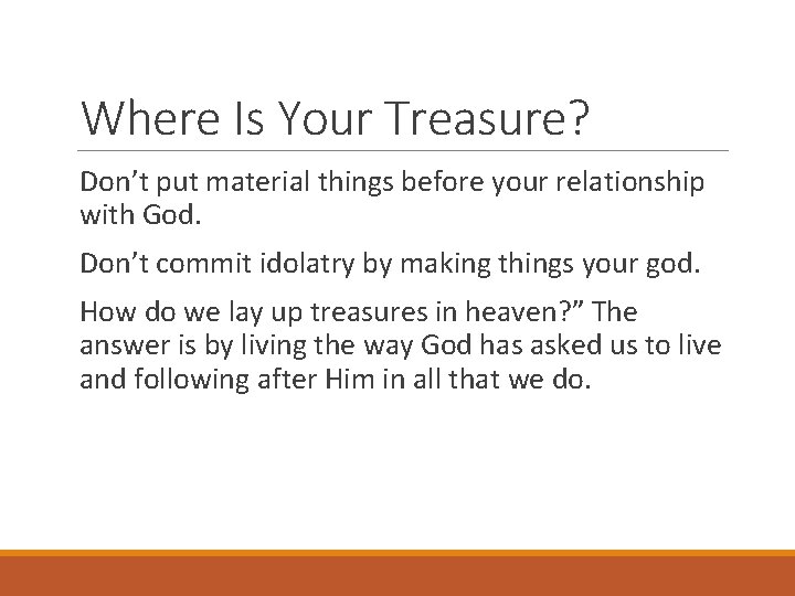 Where Is Your Treasure? Don’t put material things before your relationship with God. Don’t