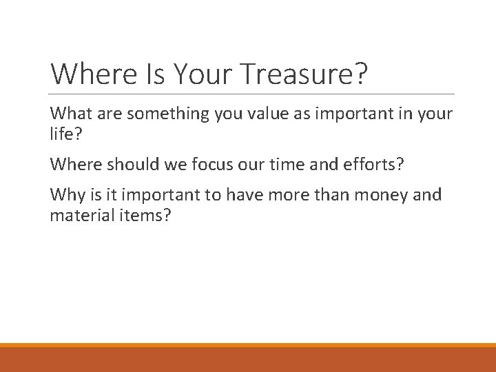 Where Is Your Treasure? What are something you value as important in your life?