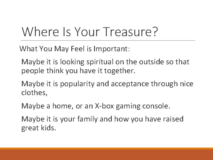 Where Is Your Treasure? What You May Feel is Important: Maybe it is looking