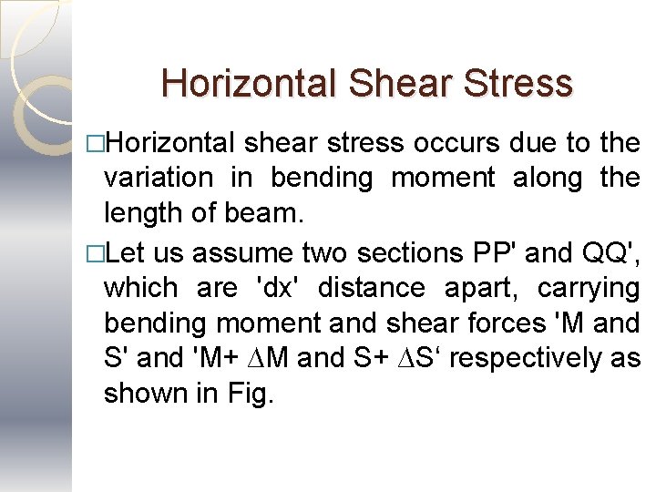 Horizontal Shear Stress �Horizontal shear stress occurs due to the variation in bending moment