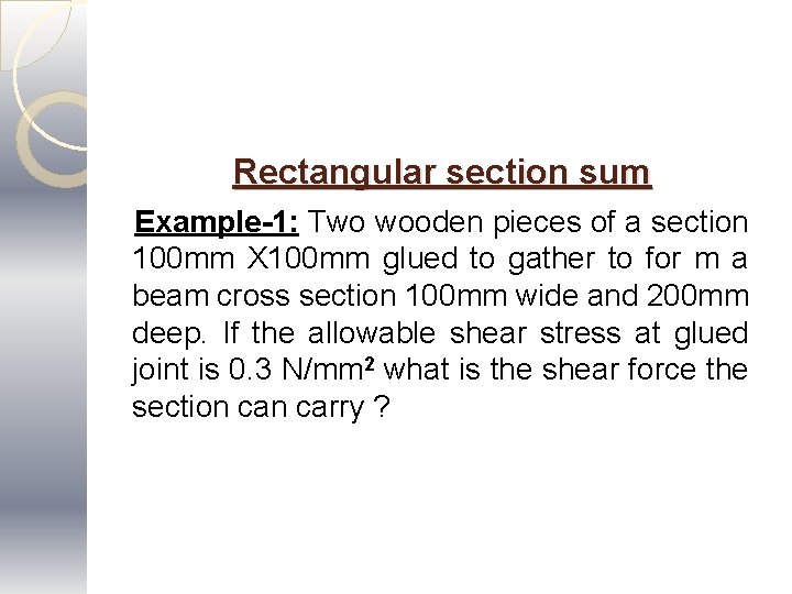Rectangular section sum Example-1: Two wooden pieces of a section 100 mm X 100